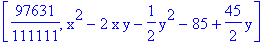 [97631/111111, x^2-2*x*y-1/2*y^2-85+45/2*y]